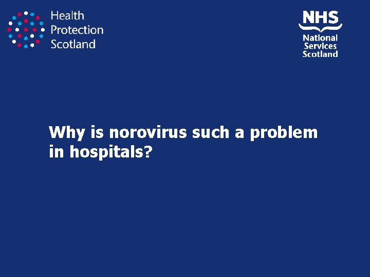 Why is norovirus such a problem in hospitals? 