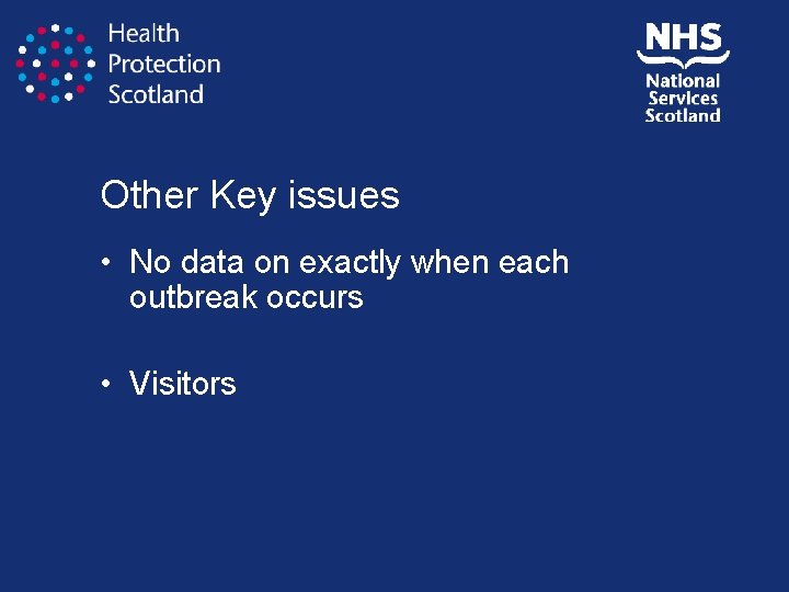 Other Key issues • No data on exactly when each outbreak occurs • Visitors