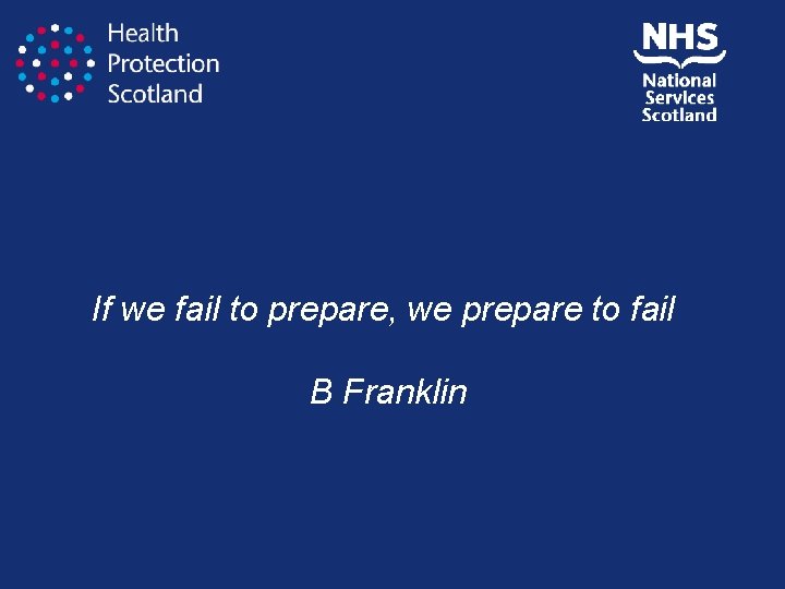 If we fail to prepare, we prepare to fail B Franklin 