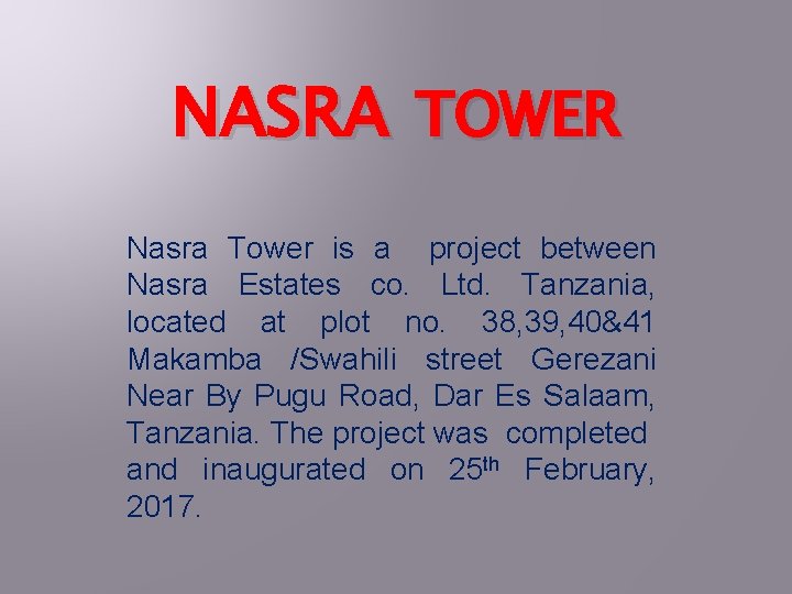 NASRA TOWER Nasra Tower is a project between Nasra Estates co. Ltd. Tanzania, located