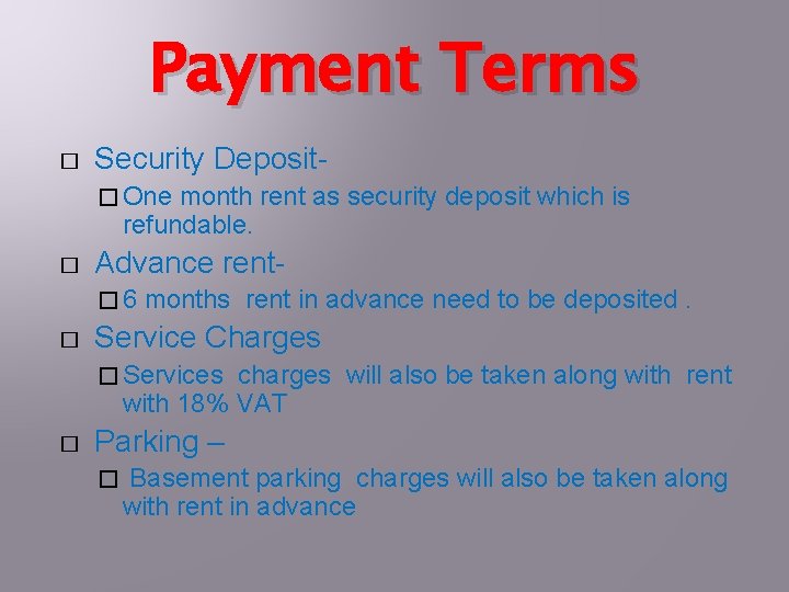 Payment Terms � Security Deposit� One month rent as security deposit which is refundable.