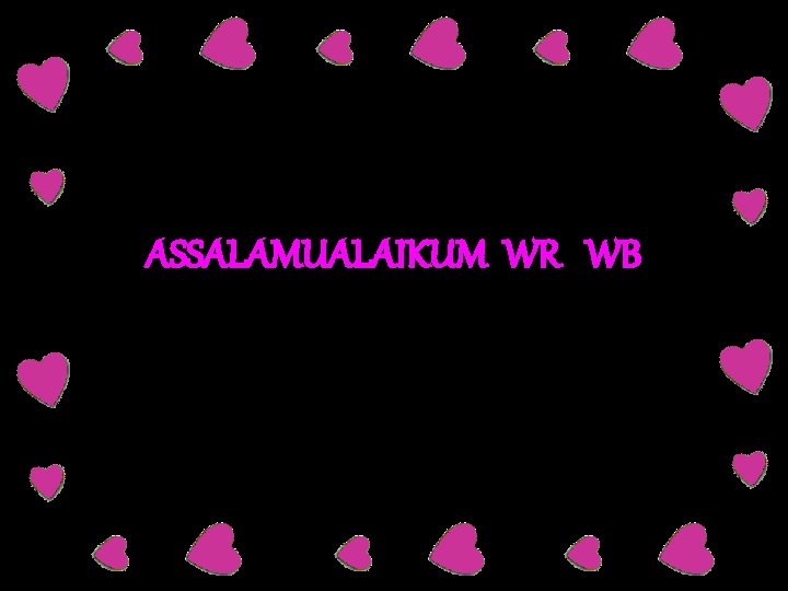 ASSALAMUALAIKUM WR WB 