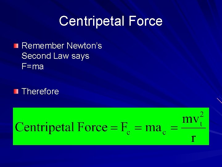Centripetal Force Remember Newton’s Second Law says F=ma Therefore 