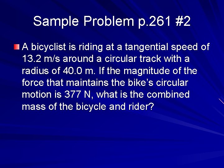 Sample Problem p. 261 #2 A bicyclist is riding at a tangential speed of
