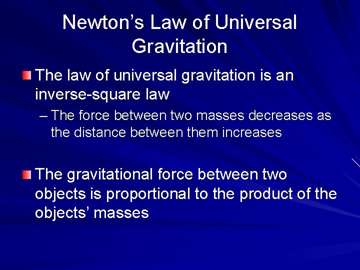Newton’s Law of Universal Gravitation The law of universal gravitation is an inverse-square law