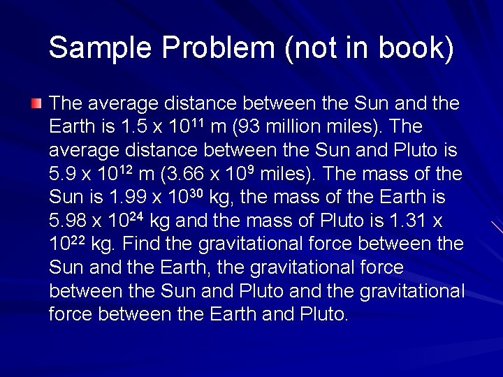 Sample Problem (not in book) The average distance between the Sun and the Earth
