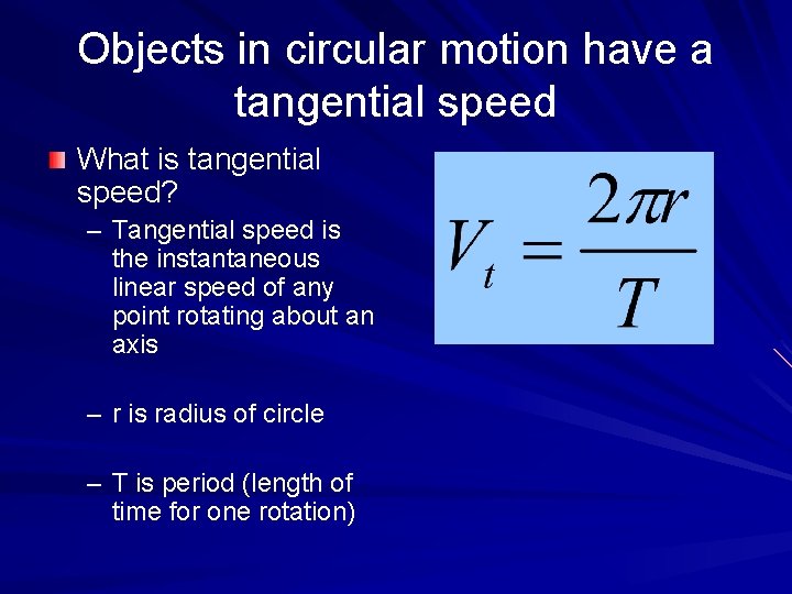 Objects in circular motion have a tangential speed What is tangential speed? – Tangential