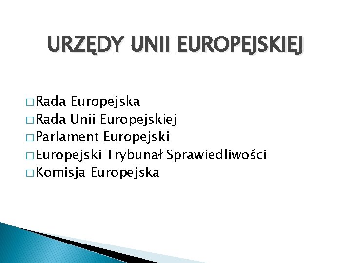 URZĘDY UNII EUROPEJSKIEJ � Rada Europejska � Rada Unii Europejskiej � Parlament Europejski �