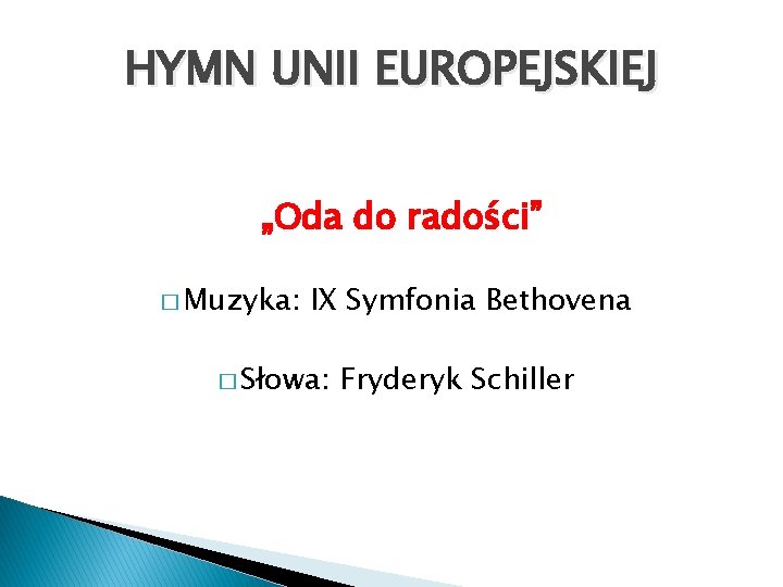 HYMN UNII EUROPEJSKIEJ „Oda do radości” � Muzyka: IX Symfonia Bethovena � Słowa: Fryderyk