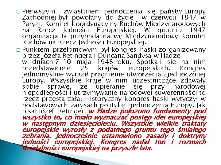 Pierwszym zwiastunem jednoczenia się państw Europy Zachodniej był powołany do życie w czerwcu 1947