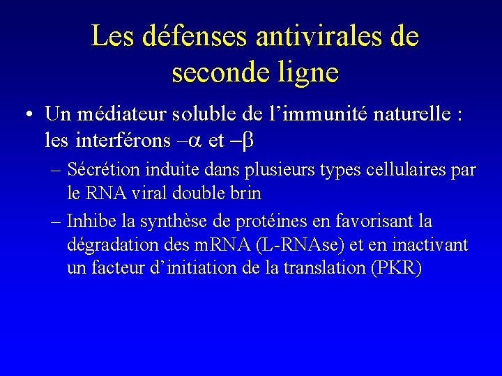 Les défenses antivirales de seconde ligne • Un médiateur soluble de l’immunité naturelle :