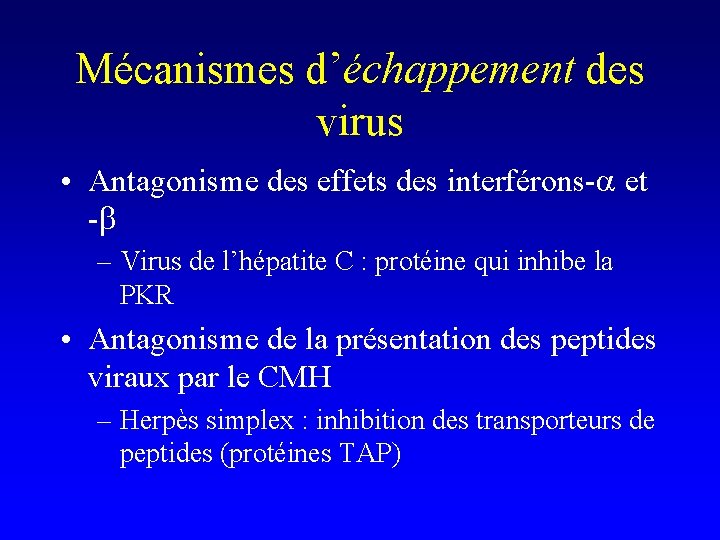 Mécanismes d’échappement des virus • Antagonisme des effets des interférons-a et -b – Virus