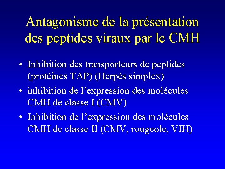 Antagonisme de la présentation des peptides viraux par le CMH • Inhibition des transporteurs