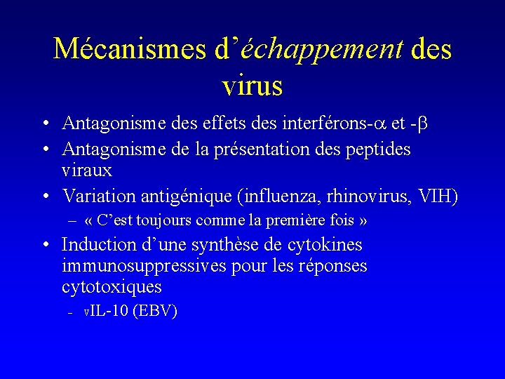 Mécanismes d’échappement des virus • Antagonisme des effets des interférons-a et -b • Antagonisme