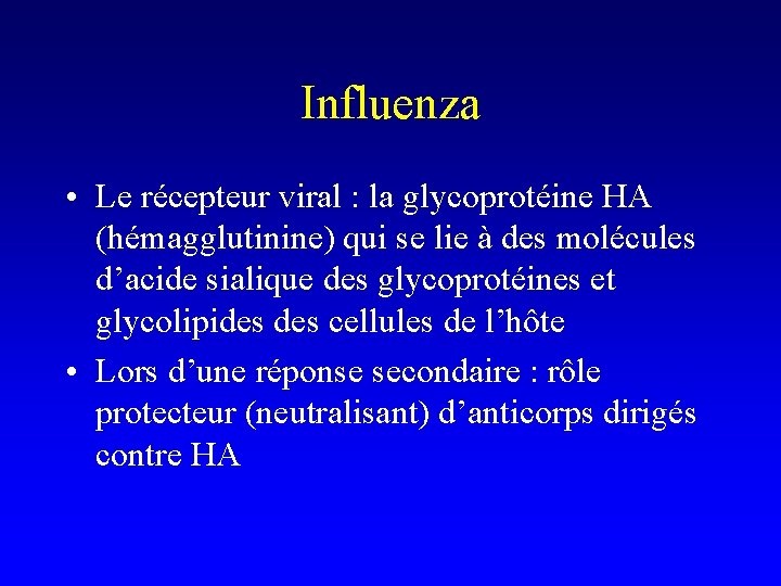 Influenza • Le récepteur viral : la glycoprotéine HA (hémagglutinine) qui se lie à