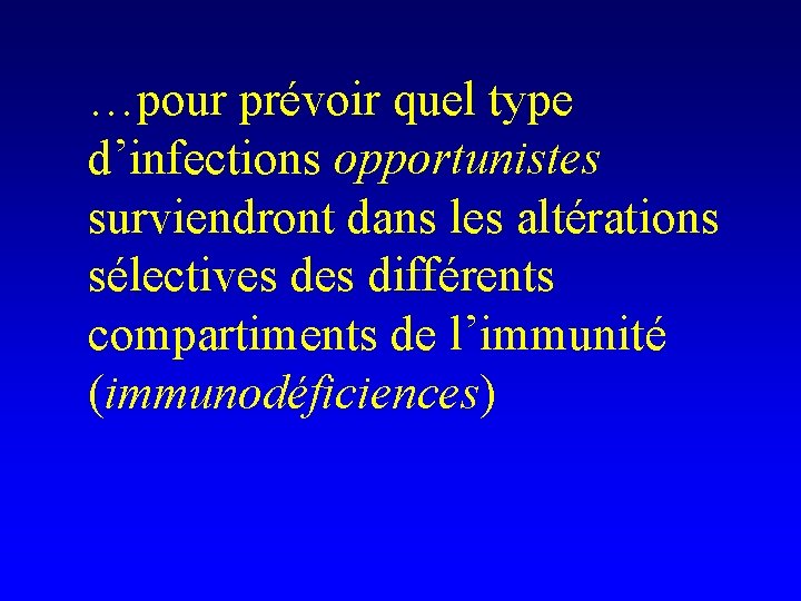 …pour prévoir quel type d’infections opportunistes surviendront dans les altérations sélectives différents compartiments de