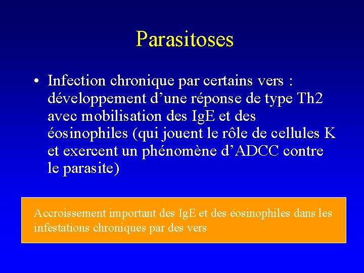 Parasitoses • Infection chronique par certains vers : développement d’une réponse de type Th