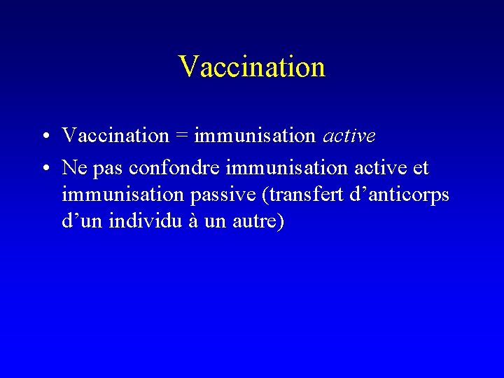 Vaccination • Vaccination = immunisation active • Ne pas confondre immunisation active et immunisation