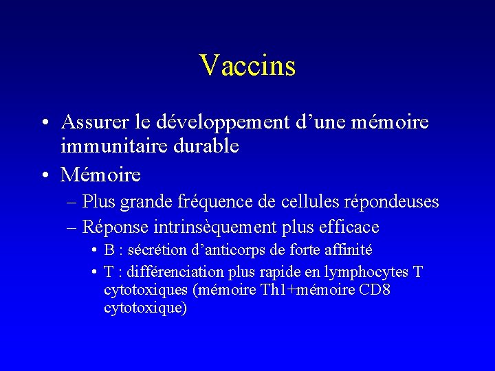 Vaccins • Assurer le développement d’une mémoire immunitaire durable • Mémoire – Plus grande