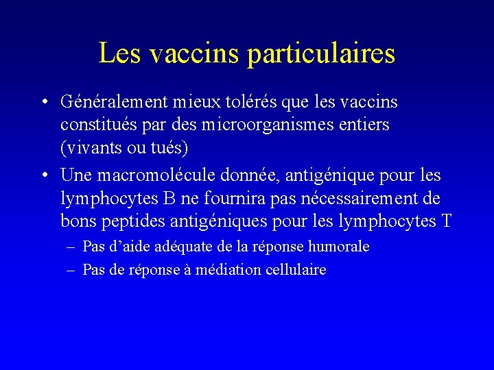 Les vaccins particulaires • Généralement mieux tolérés que les vaccins constitués par des microorganismes