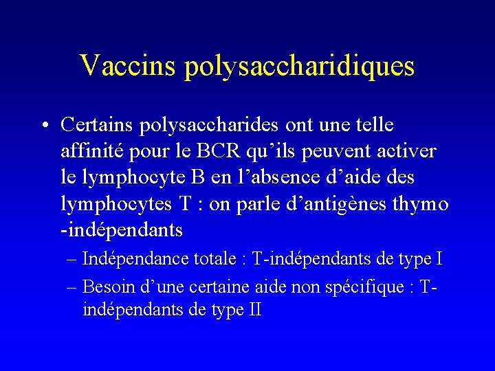 Vaccins polysaccharidiques • Certains polysaccharides ont une telle affinité pour le BCR qu’ils peuvent