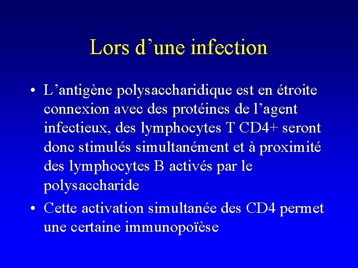 Lors d’une infection • L’antigène polysaccharidique est en étroite connexion avec des protéines de