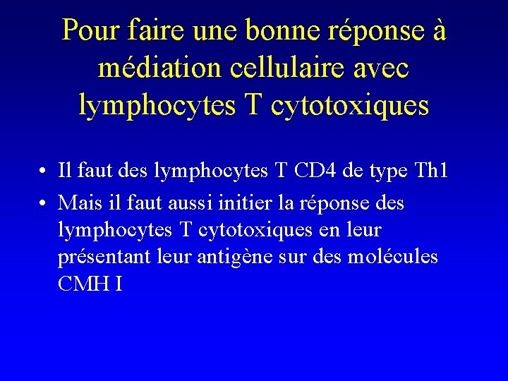 Pour faire une bonne réponse à médiation cellulaire avec lymphocytes T cytotoxiques • Il Pour faire une bonne réponse à médiation cellulaire avec lymphocytes T cytotoxiques • Il