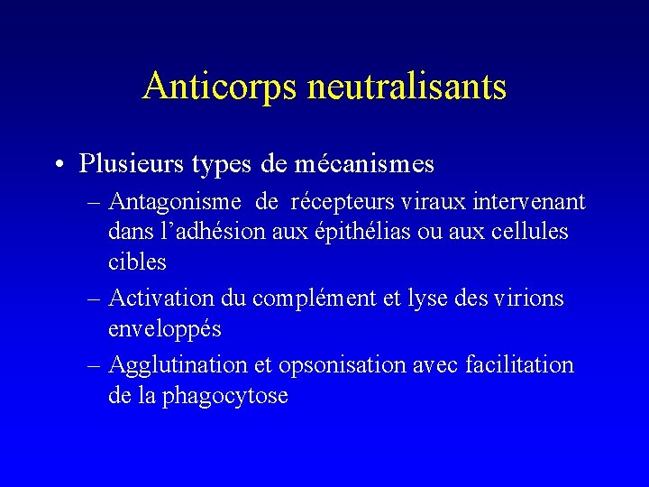 Anticorps neutralisants • Plusieurs types de mécanismes – Antagonisme de récepteurs viraux intervenant dans