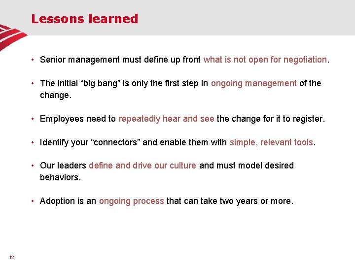 Lessons learned • Senior management must define up front what is not open for