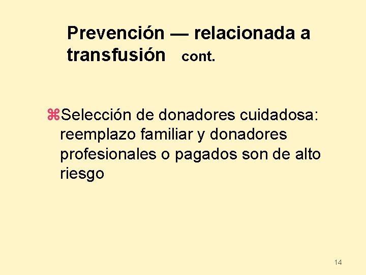 Prevención — relacionada a transfusión cont. z. Selección de donadores cuidadosa: reemplazo familiar y