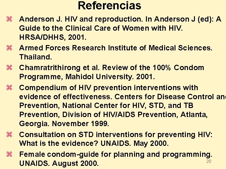 Referencias z Anderson J. HIV and reproduction. In Anderson J (ed): A Guide to