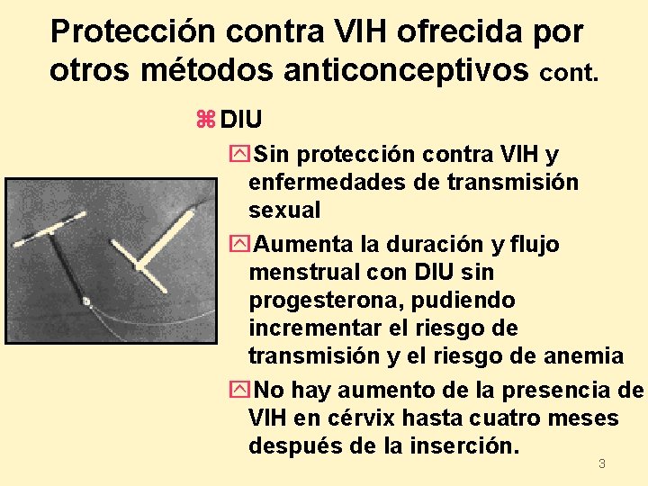 Protección contra VIH ofrecida por otros métodos anticonceptivos cont. z DIU y. Sin protección