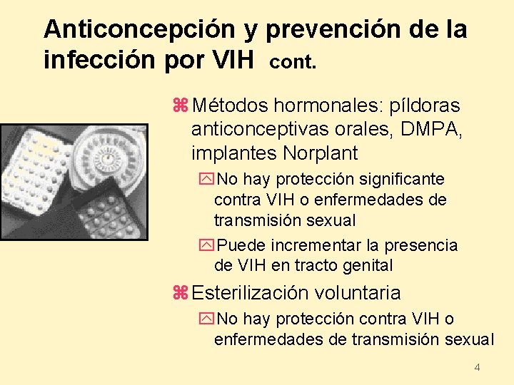 Anticoncepción y prevención de la infección por VIH cont. z Métodos hormonales: píldoras anticonceptivas