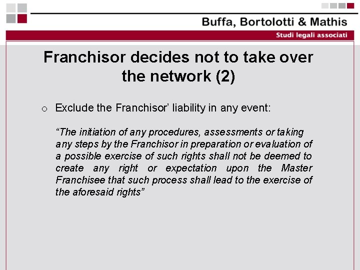 Franchisor decides not to take over the network (2) o Exclude the Franchisor’ liability