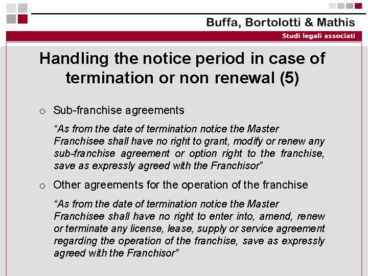 Handling the notice period in case of termination or non renewal (5) o Sub-franchise