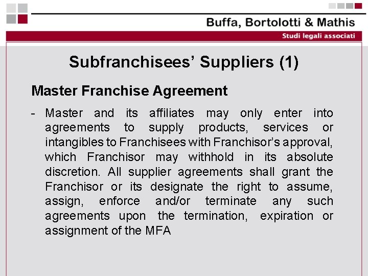 Subfranchisees’ Suppliers (1) Master Franchise Agreement - Master and its affiliates may only enter