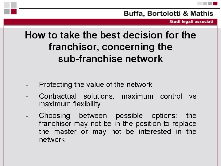 How to take the best decision for the franchisor, concerning the sub-franchise network -