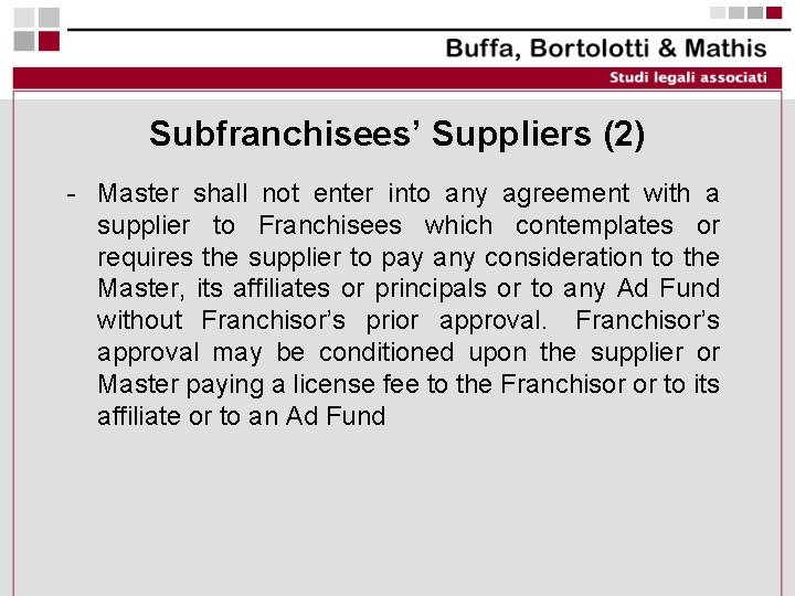 Subfranchisees’ Suppliers (2) - Master shall not enter into any agreement with a supplier