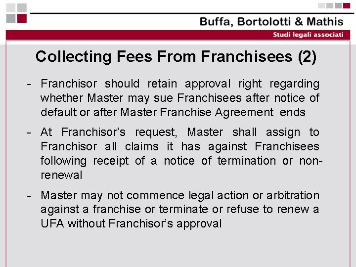 Collecting Fees From Franchisees (2) - Franchisor should retain approval right regarding whether Master