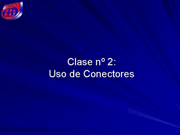 Clase nº 2: Uso de Conectores 