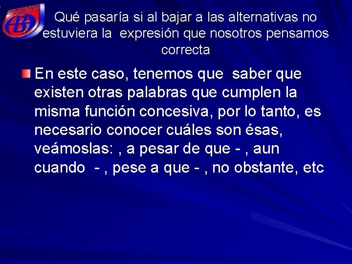 Qué pasaría si al bajar a las alternativas no estuviera la expresión que nosotros