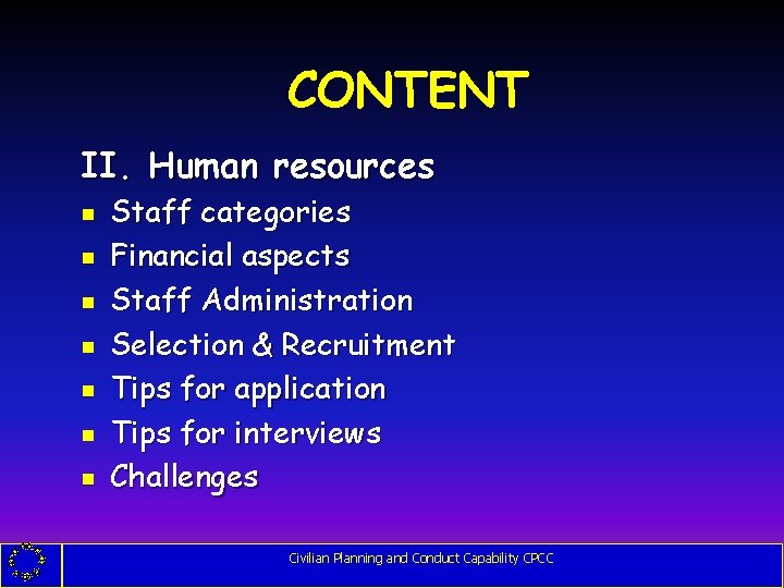 CONTENT II. Human resources g g g g Staff categories Financial aspects Staff Administration