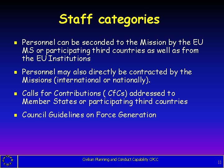 Staff categories g g Personnel can be seconded to the Mission by the EU