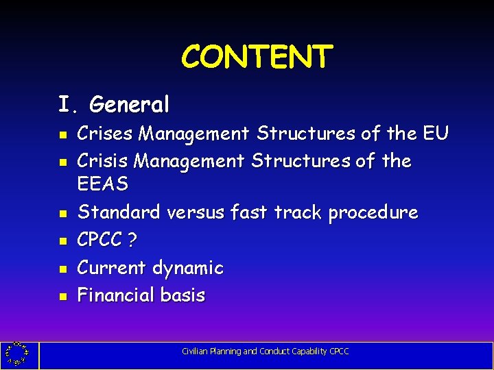 CONTENT I. General g g g Crises Management Structures of the EU Crisis Management