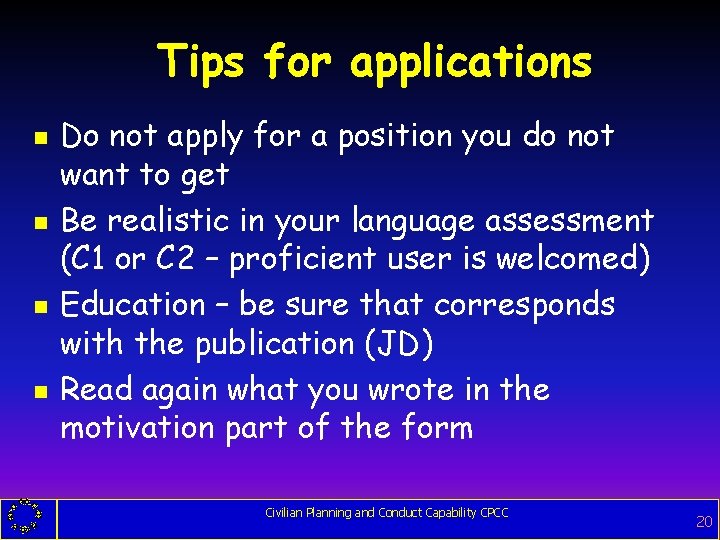 Tips for applications g g Do not apply for a position you do not