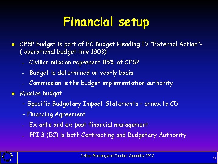 Financial setup g g CFSP budget is part of EC Budget Heading IV “External