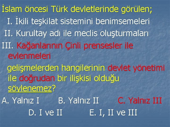 İslam öncesi Türk devletlerinde görülen; I. İkili teşkilat sistemini benimsemeleri II. Kurultay adı ile