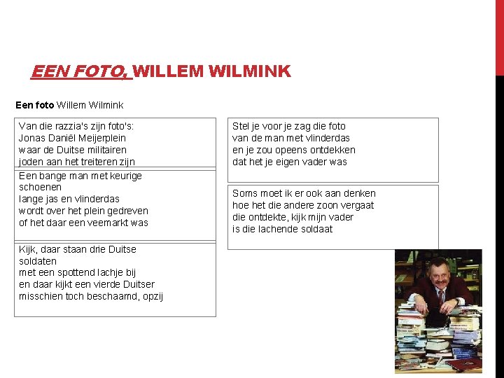 EEN FOTO, WILLEM WILMINK Een foto Willem Wilmink Van die razzia's zijn foto's: Jonas