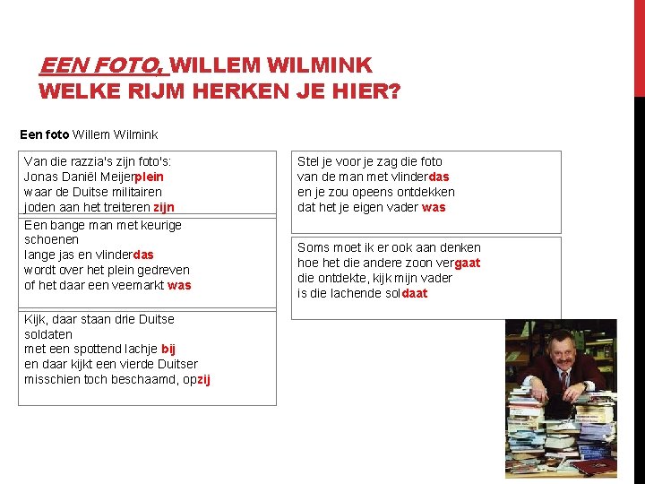 EEN FOTO, WILLEM WILMINK WELKE RIJM HERKEN JE HIER? Een foto Willem Wilmink Van