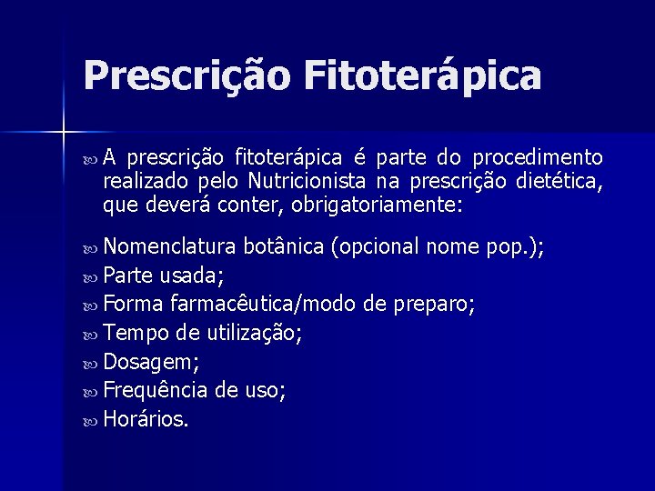 Prescrição Fitoterápica A prescrição fitoterápica é parte do procedimento realizado pelo Nutricionista na prescrição